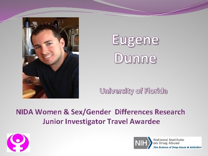 Eugene Dunne University of Florida NIDA Women & Sex/Gender Differences Research Junior Investigator Travel
