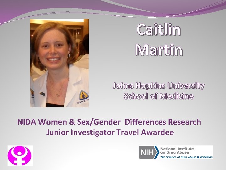 Caitlin Martin Johns Hopkins University School of Medicine NIDA Women & Sex/Gender Differences Research