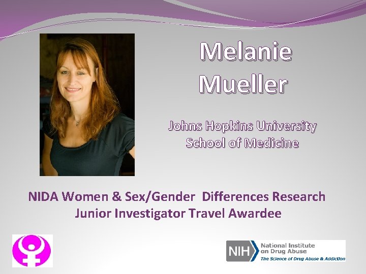 Melanie Mueller Johns Hopkins University School of Medicine NIDA Women & Sex/Gender Differences Research