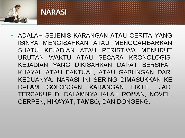 NARASI • ADALAH SEJENIS KARANGAN ATAU CERITA YANG ISINYA MENGISAHKAN ATAU MENGGAMBARKAN SUATU KEJADIAN