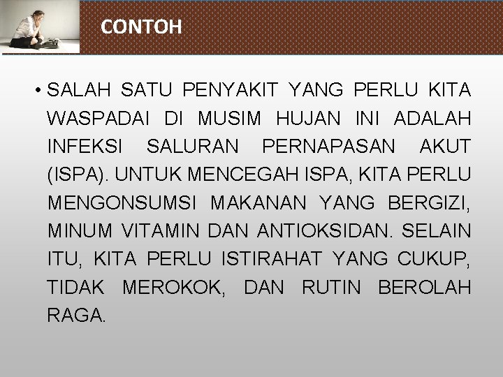 CONTOH • SALAH SATU PENYAKIT YANG PERLU KITA WASPADAI DI MUSIM HUJAN INI ADALAH