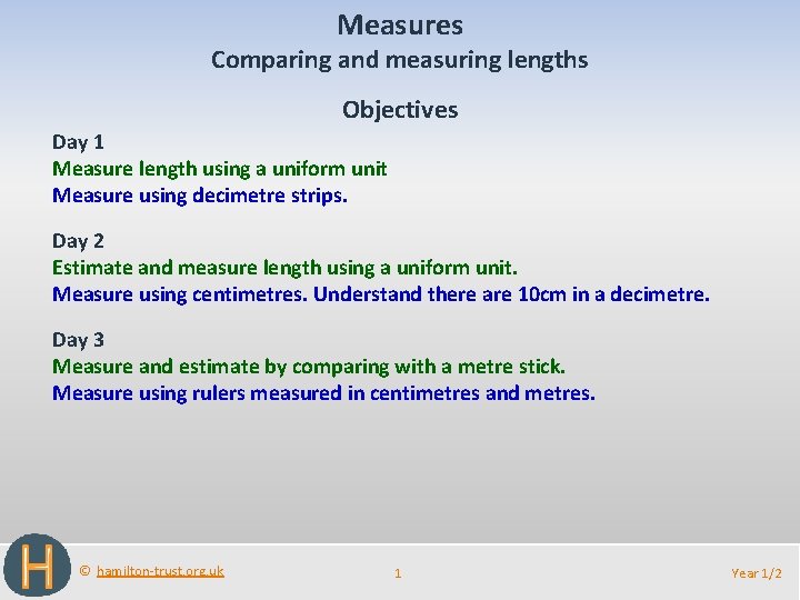 Measures Comparing and measuring lengths Objectives Day 1 Measure length using a uniform unit