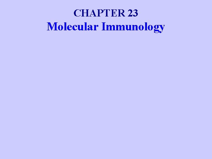 CHAPTER 23 Molecular Immunology 