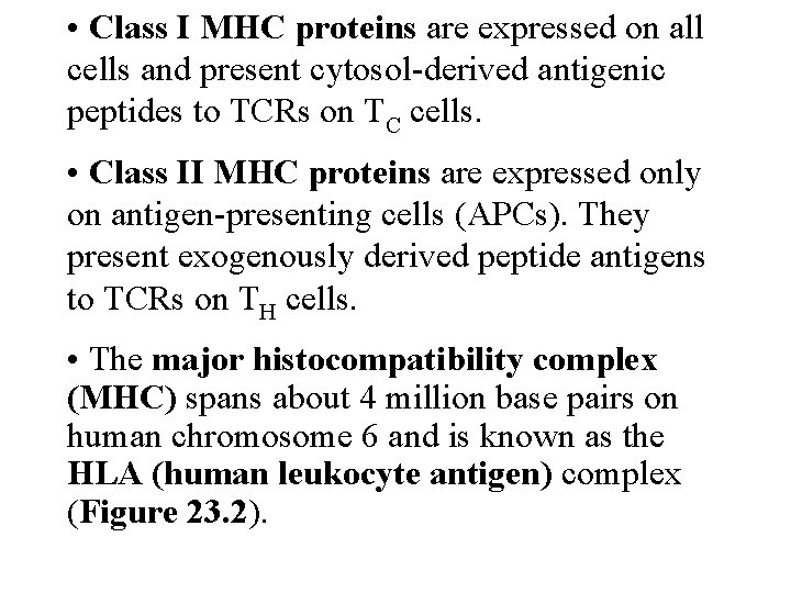  • Class I MHC proteins are expressed on all cells and present cytosol