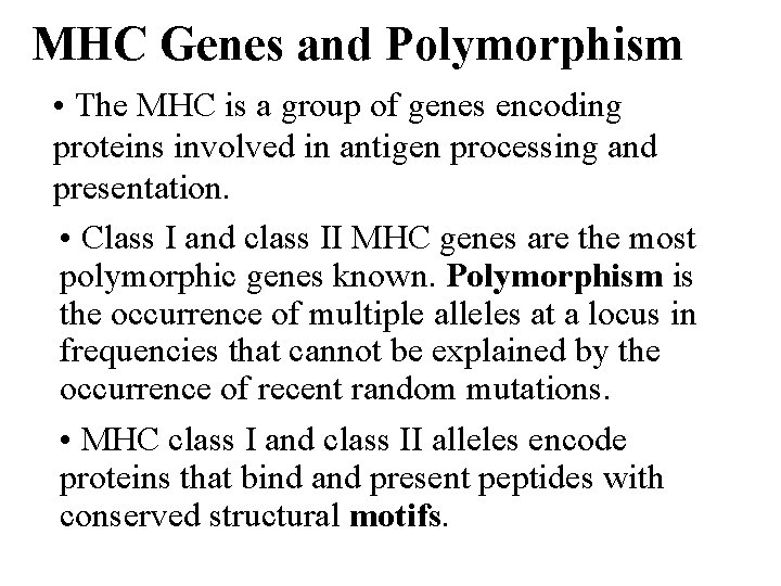 MHC Genes and Polymorphism • The MHC is a group of genes encoding proteins