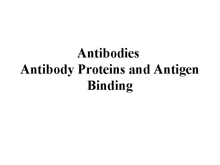 Antibodies Antibody Proteins and Antigen Binding 