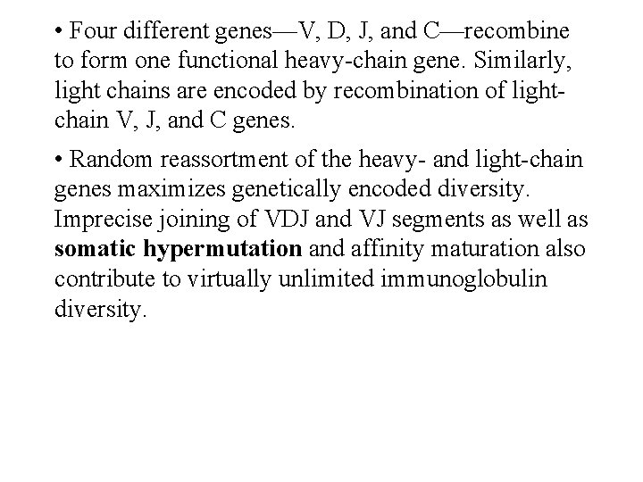  • Four different genes—V, D, J, and C—recombine to form one functional heavy