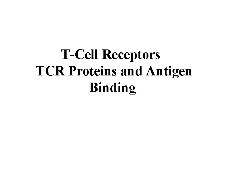 T-Cell Receptors TCR Proteins and Antigen Binding 