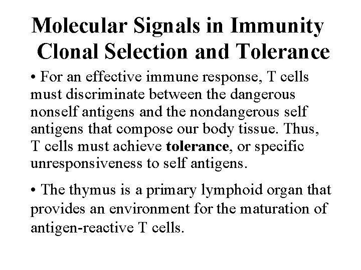 Molecular Signals in Immunity Clonal Selection and Tolerance • For an effective immune response,