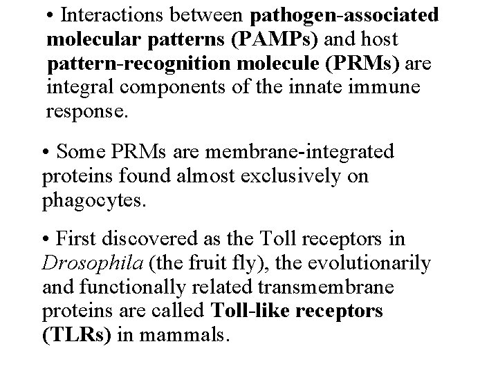  • Interactions between pathogen-associated molecular patterns (PAMPs) and host pattern-recognition molecule (PRMs) are