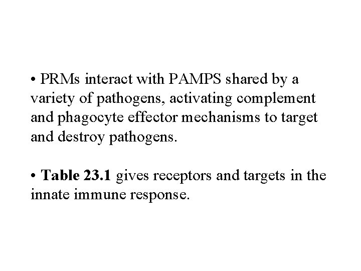  • PRMs interact with PAMPS shared by a variety of pathogens, activating complement