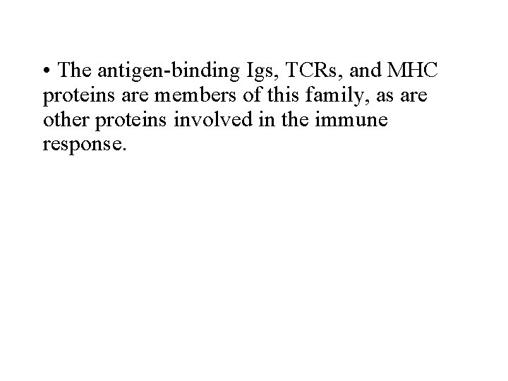  • The antigen binding Igs, TCRs, and MHC proteins are members of this