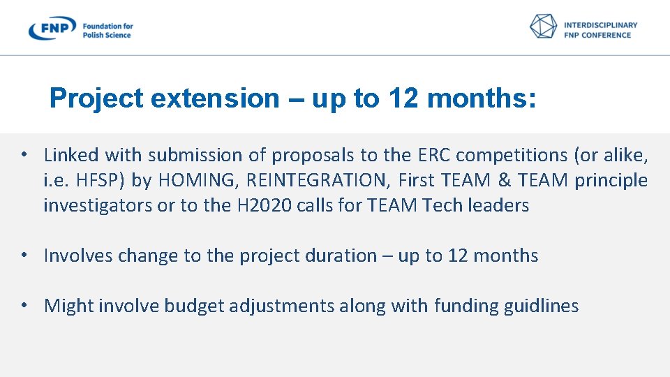 Project extension – up to 12 months: • Linked with submission of proposals to