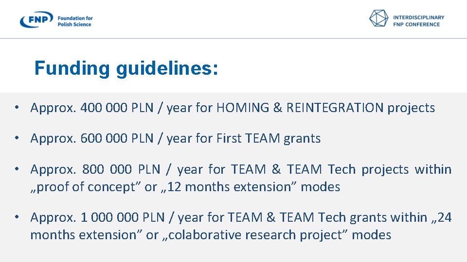 Funding guidelines: • Approx. 400 000 PLN / year for HOMING & REINTEGRATION projects