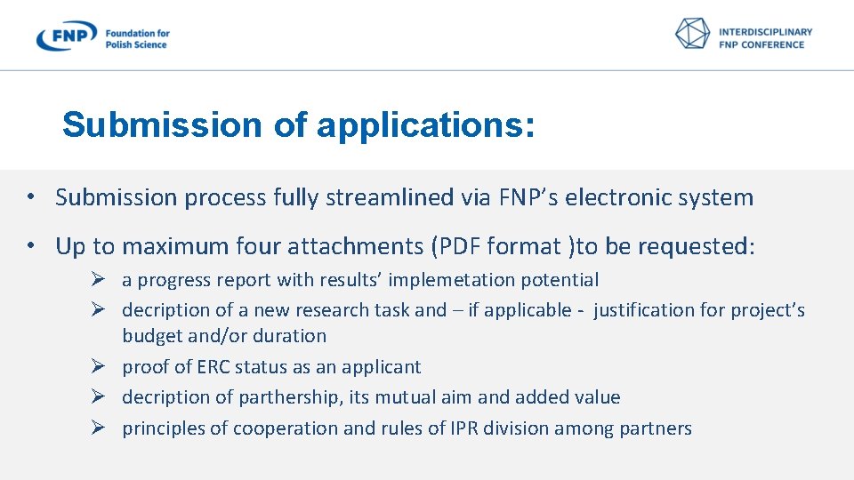 Submission of applications: • Submission process fully streamlined via FNP’s electronic system • Up