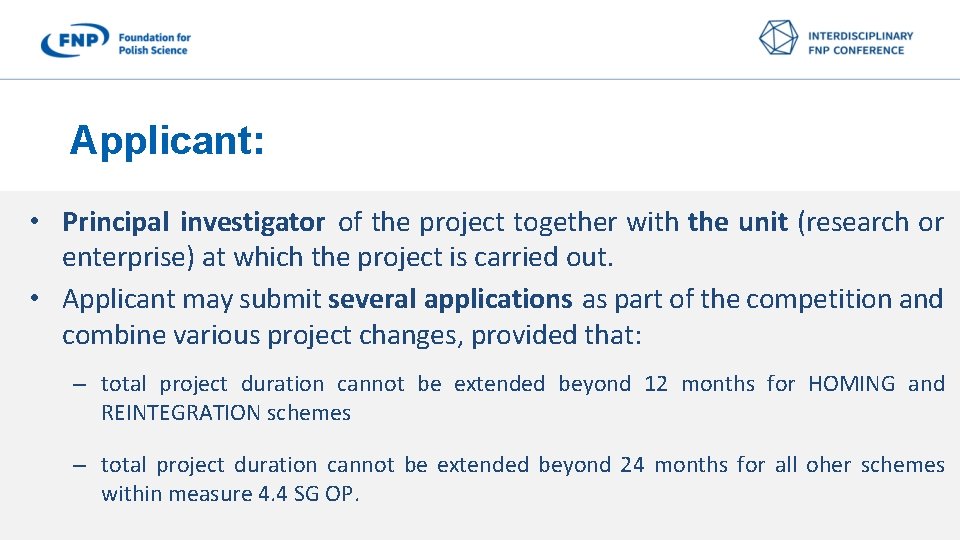 Applicant: • Principal investigator of the project together with the unit (research or enterprise)