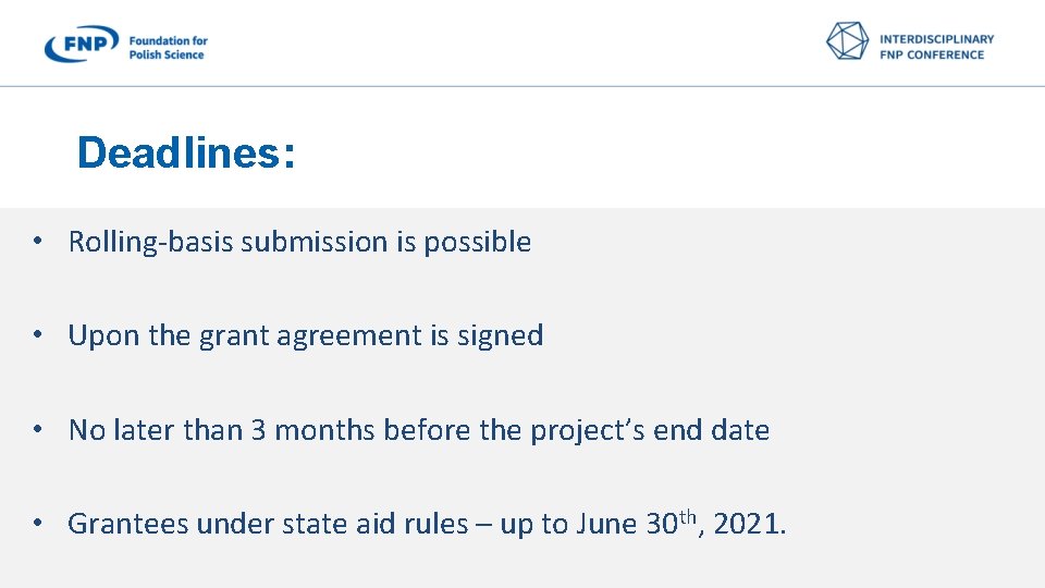 Deadlines: • Rolling-basis submission is possible • Upon the grant agreement is signed •