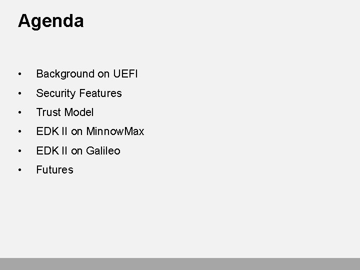 Agenda • Background on UEFI • Security Features • Trust Model • EDK II