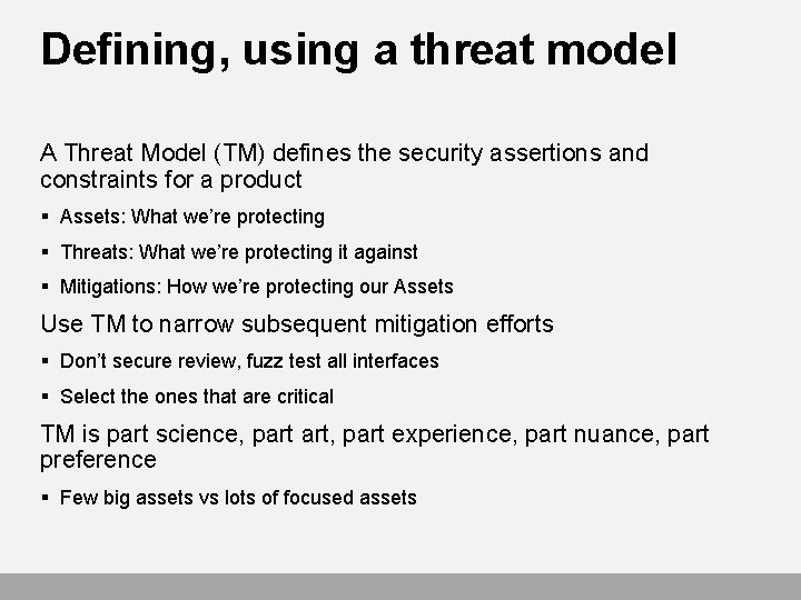 Defining, using a threat model A Threat Model (TM) defines the security assertions and