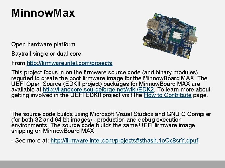 Minnow. Max Open hardware platform Baytrail single or dual core From http: //firmware. intel.