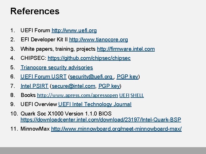 References 1. UEFI Forum http: //www. uefi. org 2. EFI Developer Kit II http: