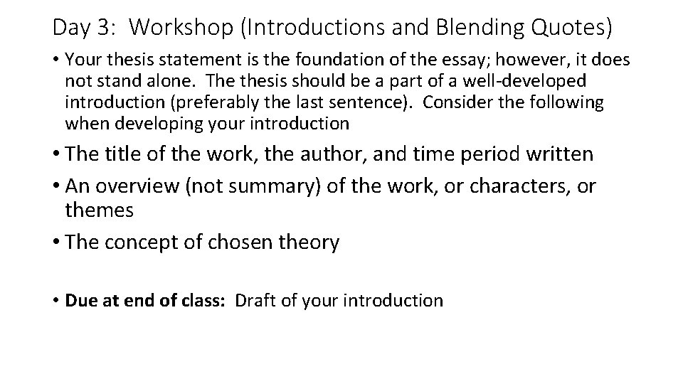 Day 3: Workshop (Introductions and Blending Quotes) • Your thesis statement is the foundation