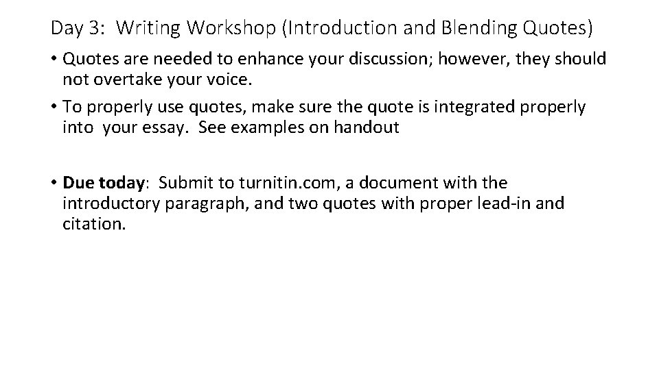 Day 3: Writing Workshop (Introduction and Blending Quotes) • Quotes are needed to enhance