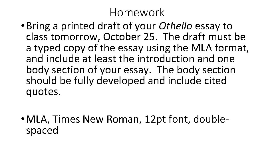 Homework • Bring a printed draft of your Othello essay to class tomorrow, October