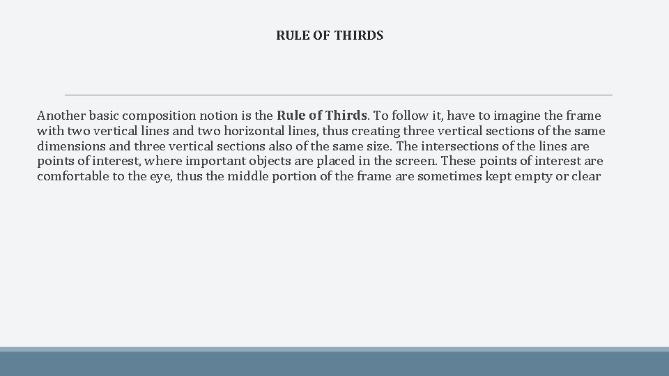 RULE OF THIRDS Another basic composition notion is the Rule of Thirds. To follow