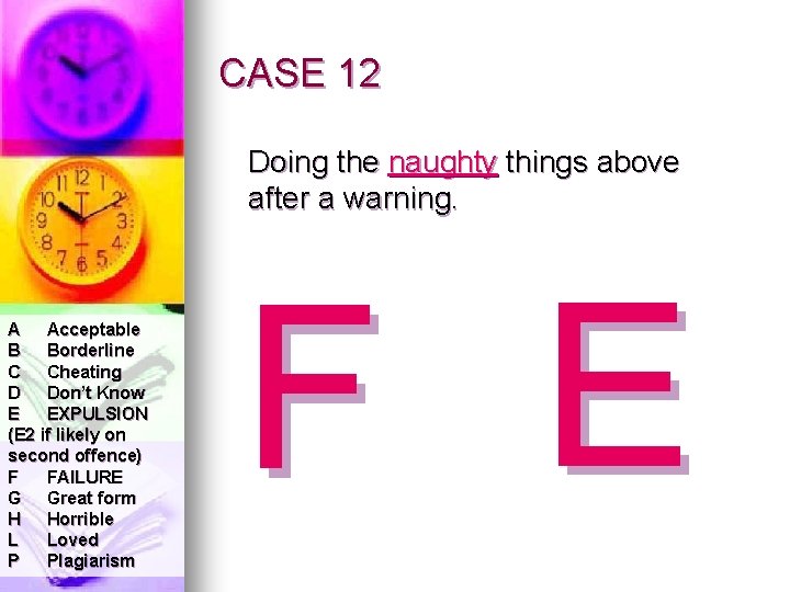 CASE 12 Doing the naughty things above after a warning. A Acceptable B Borderline