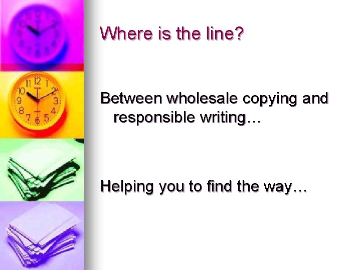 Where is the line? Between wholesale copying and responsible writing… Helping you to find
