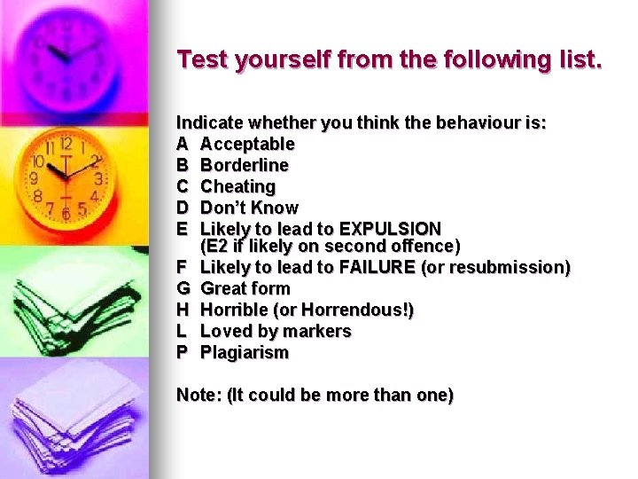 Test yourself from the following list. Indicate whether you think the behaviour is: A