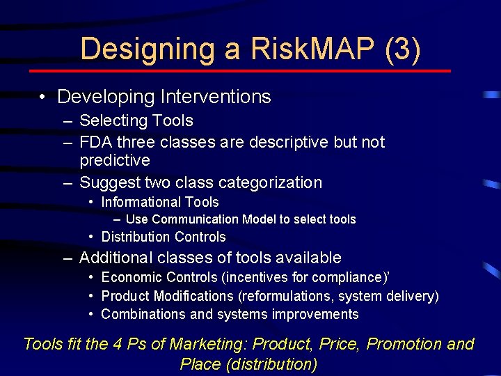 Designing a Risk. MAP (3) • Developing Interventions – Selecting Tools – FDA three