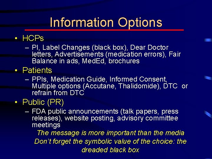 Information Options • HCPs – PI, Label Changes (black box), Dear Doctor letters, Advertisements