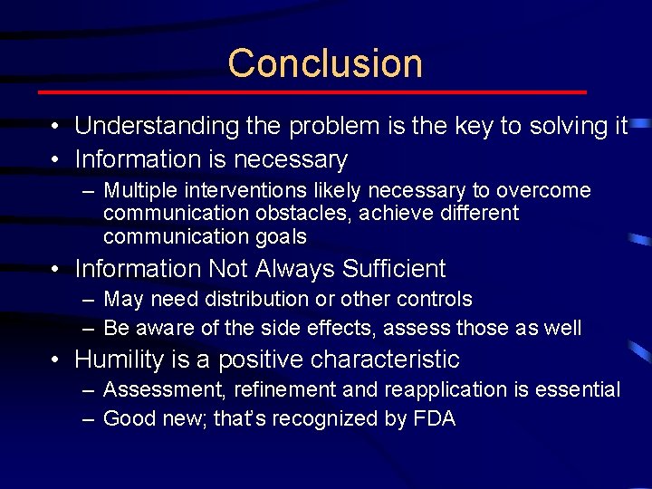 Conclusion • Understanding the problem is the key to solving it • Information is