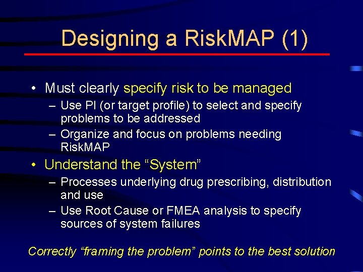Designing a Risk. MAP (1) • Must clearly specify risk to be managed –