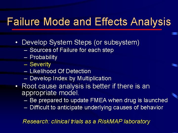 Failure Mode and Effects Analysis • Develop System Steps (or subsystem) – – –