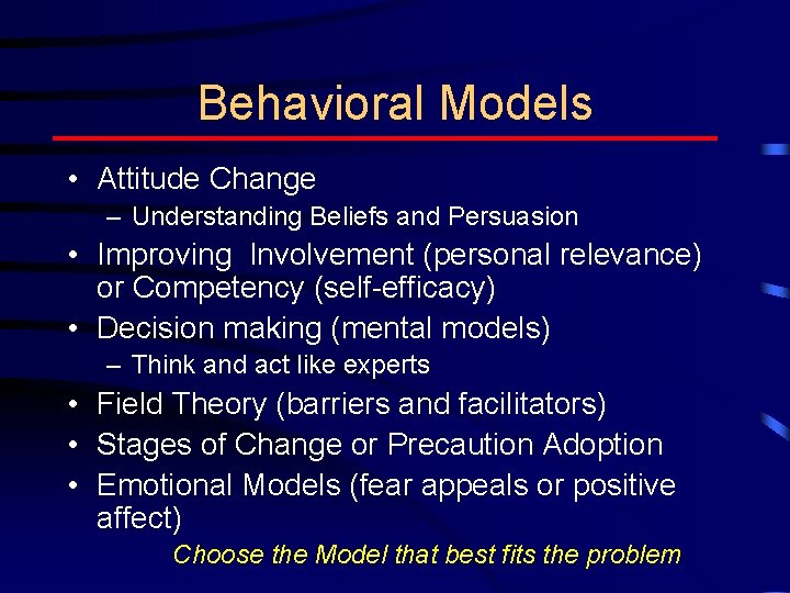 Behavioral Models • Attitude Change – Understanding Beliefs and Persuasion • Improving Involvement (personal