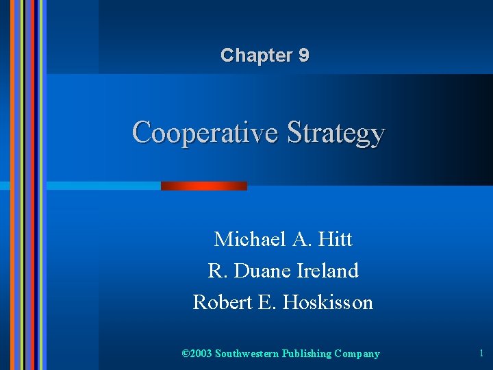 Chapter 9 Cooperative Strategy Michael A. Hitt R. Duane Ireland Robert E. Hoskisson ©