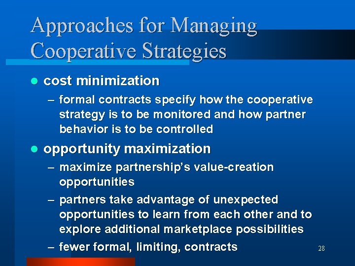 Approaches for Managing Cooperative Strategies l cost minimization – formal contracts specify how the