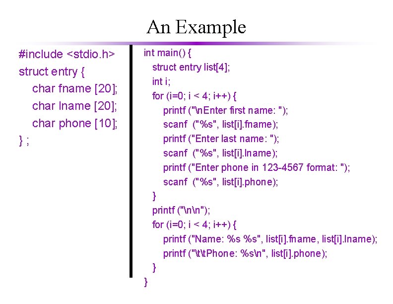 An Example #include <stdio. h> struct entry { char fname [20]; char lname [20];