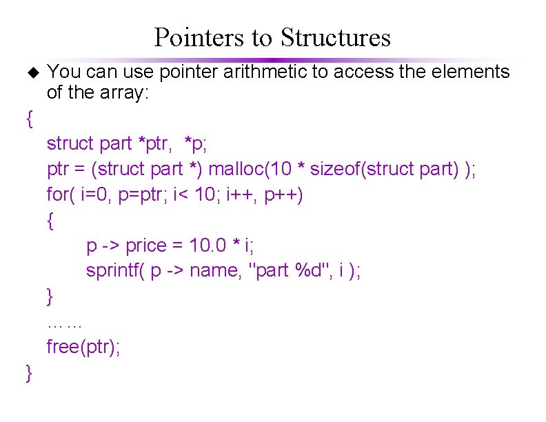 Pointers to Structures u You can use pointer arithmetic to access the elements of