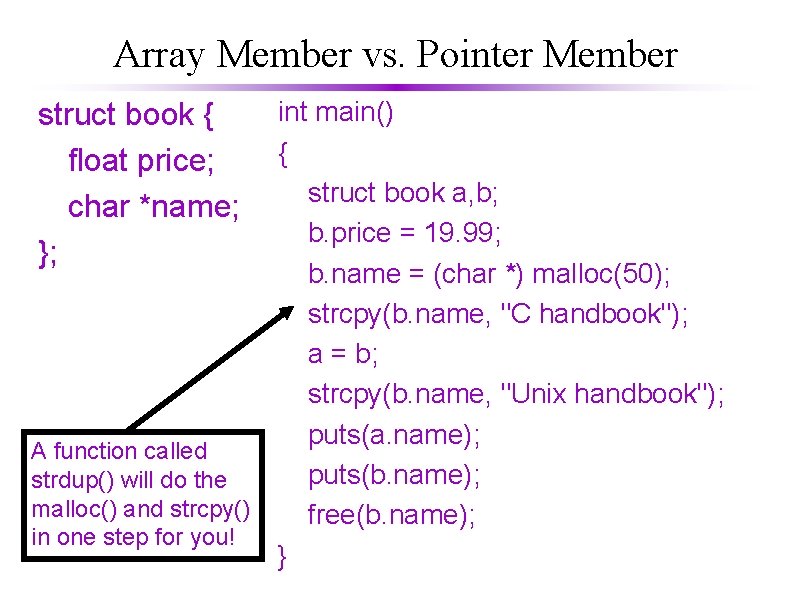 Array Member vs. Pointer Member struct book { float price; char *name; }; A