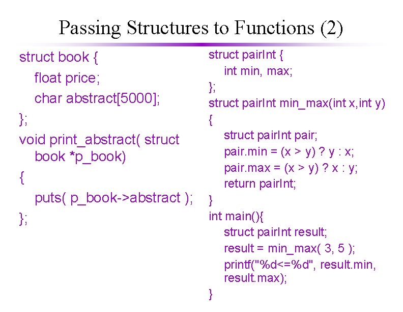 Passing Structures to Functions (2) struct book { float price; char abstract[5000]; }; void