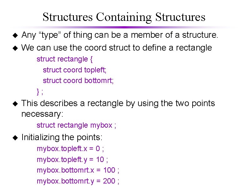 Structures Containing Structures u u Any “type” of thing can be a member of