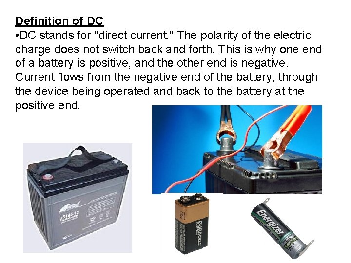 Definition of DC • DC stands for "direct current. " The polarity of the