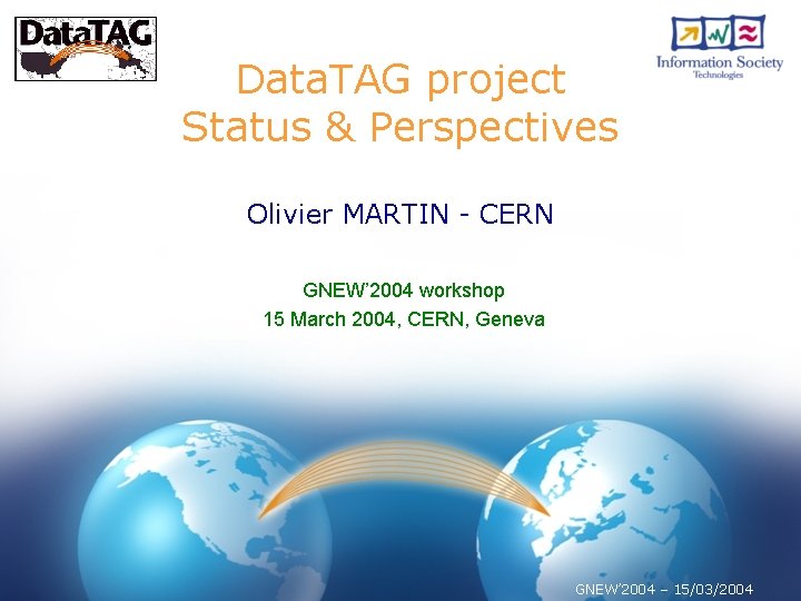 Data. TAG project Status & Perspectives Olivier MARTIN - CERN GNEW’ 2004 workshop 15