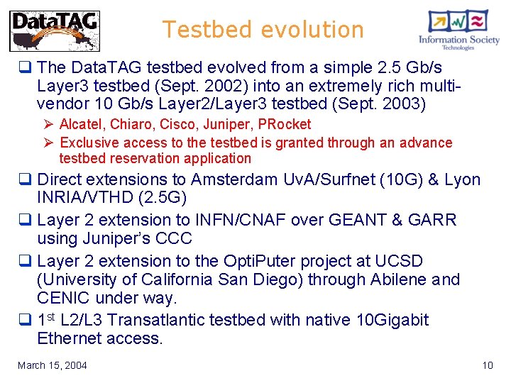 Testbed evolution q The Data. TAG testbed evolved from a simple 2. 5 Gb/s