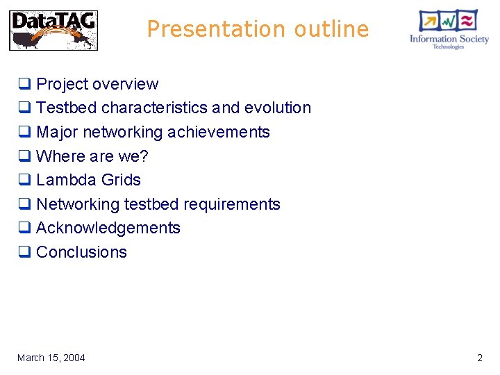 Presentation outline q Project overview q Testbed characteristics and evolution q Major networking achievements