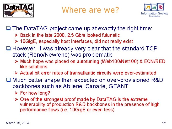 Where are we? q The Data. TAG project came up at exactly the right